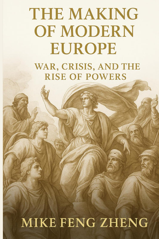 The Making of Modern Europe: War, Crisis, and the Rise of Powers by MIKE FENG ZHENG -  BigGreenBear.com Book 16.99 USD Big Green Bear