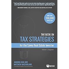 The Book on Tax Strategies for the Savvy Real Estate Investor: