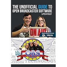 The Unofficial Guide to Open Broadcaster Software: OBS