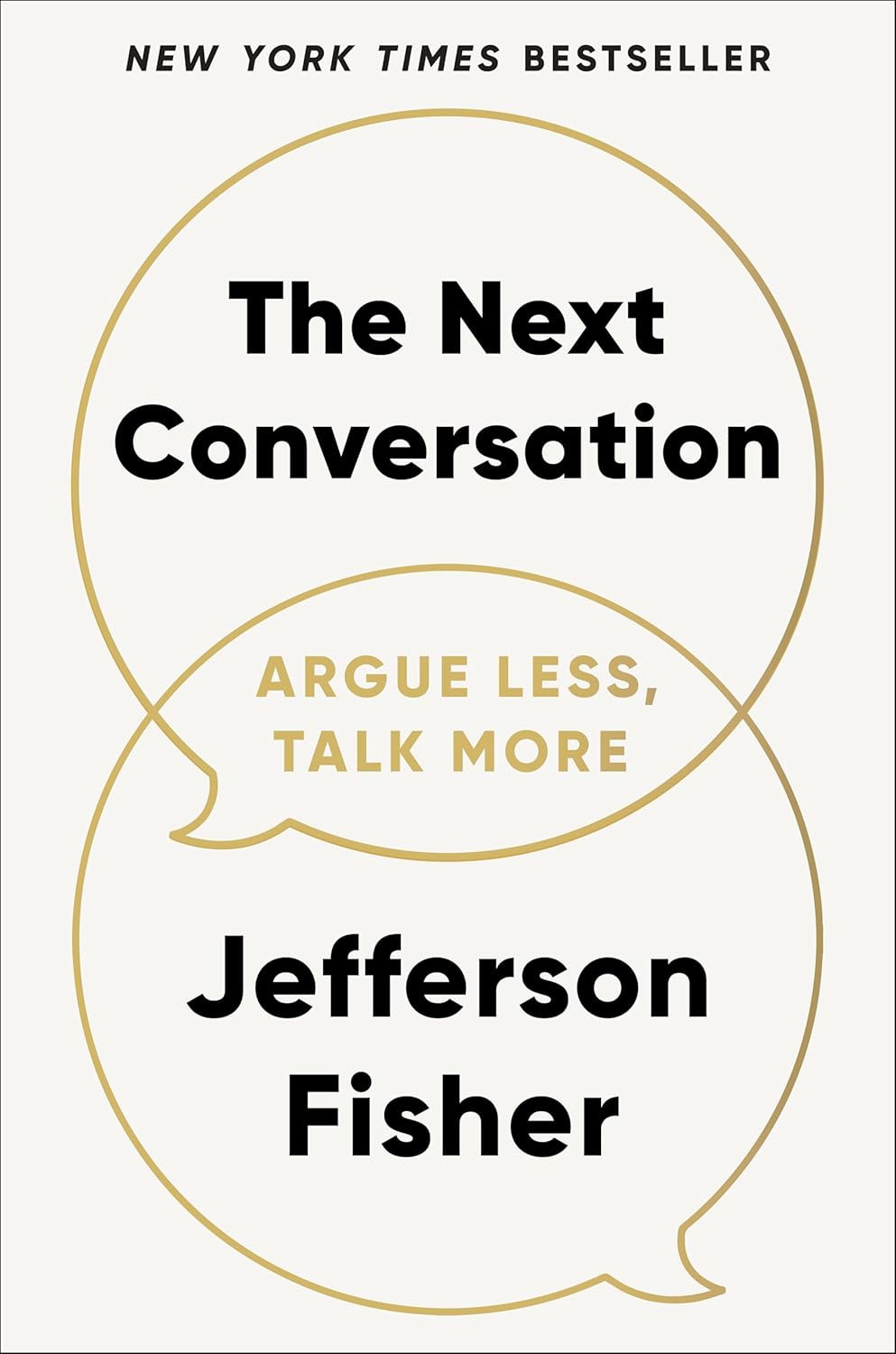 The Next Conversation: Argue Less, Talk More by Jefferson Fisher