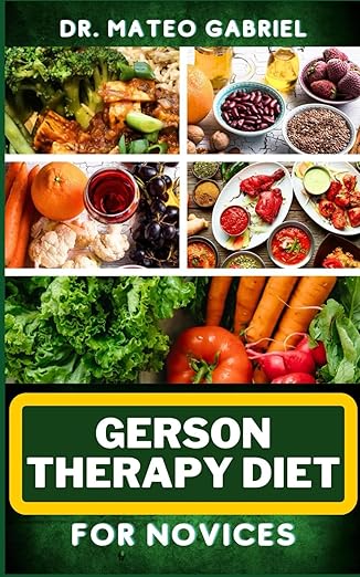 GERSON THERAPY DIET FOR NOVICES: PAPERBACK