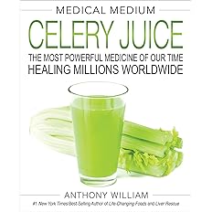 Medical Medium Celery Juice: The Most Powerful Medicine of Our Time