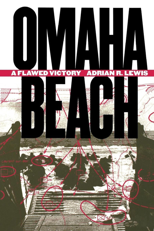 Omaha Beach : A Flawed Victory by Adrian R. Lewis -  BigGreenBear.com Book 21.02 USD Big Green Bear