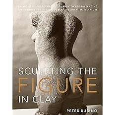 Sculpting the Figure in Clay by Peter Rubino