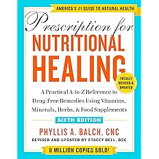 Prescription for Nutritional Healing, Sixth Edition