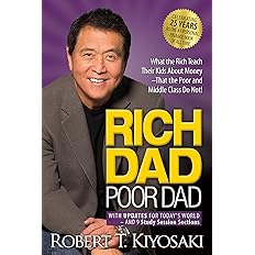 Rich Dad Poor Dad: What the Rich Teach Their Kids About Money That the Poor and Middle Class Do Not!