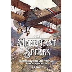 The Aeroplane Speaks: Illustrated Historical Guide To Airplanes