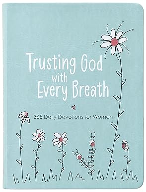 Trusting God With Every Breath: 365 Daily Devotions for Women - Big Green Bear 16.99