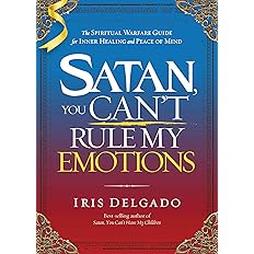 Satan, You Can't Rule My Emotions: The Spiritual Warfare Guide for Inner Healing -  BigGreenBear.com Book 18.98 USD Big Green Bear