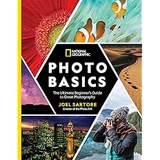 National Geographic Photo Basics: The Ultimate Beginner's Guide