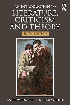 An Introduction to Literature, Criticism and Theory 6th Edition