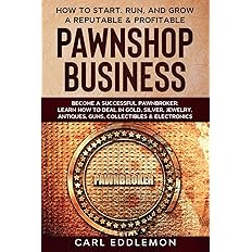 How to Start, Run, and Grow a Reputable & Profitable Pawnshop Business