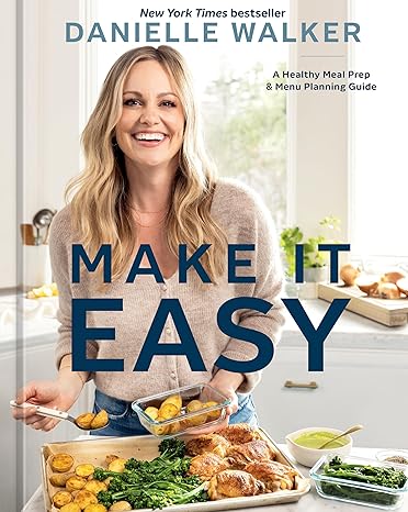 Make It Easy: A Healthy Meal Prep and Menu Planning Guide