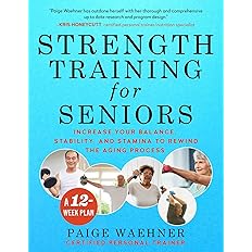 Strength Training for Seniors: Increase your Balance, Stability, and Stamina