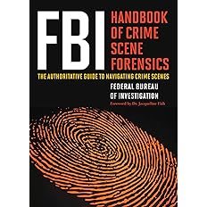 FBI Handbook of Crime Scene Forensics