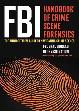 FBI Handbook of Crime Scene Forensics