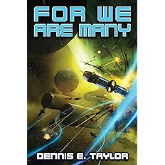 For We are Many (Bobiverse 2), Dennis E. Tayor
