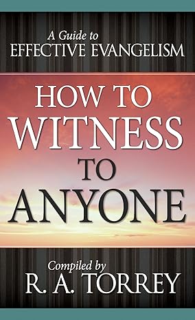 How to Witness to Anyone: A Guide to Effective Evangelism