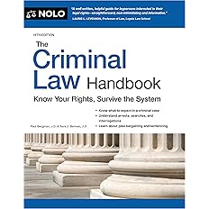 Criminal Law Handbook, The: Know Your Rights, Survive the System Eighteenth Edition