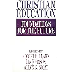 Christian Education: Foundations for the Future