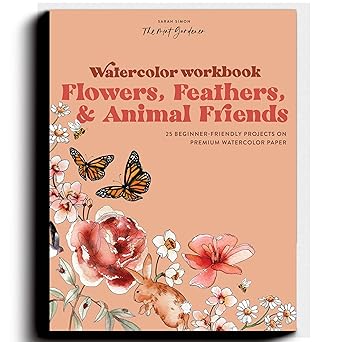 Watercolor Workbook: Flowers, Feathers, and Animal Friends