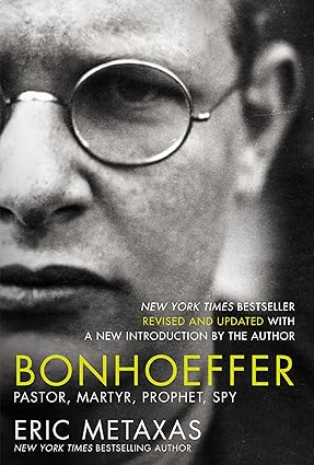 Bonhoeffer: Pastor, Martyr, Prophet, Spy: Eric Metaxas