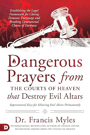 Dangerous Prayers from the Courts of Heaven that Destroy Evil Altars -  BigGreenBear.com Book 19.99 USD Big Green Bear