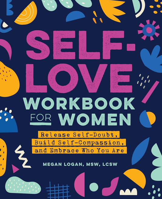 Self-Love Workbook for Women: Release Self-Doubt, Build Self-Compassion -  BigGreenBear.com Book 9.99 USD Big Green Bear