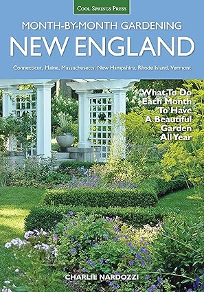 New England Month-by-Month Gardening: - by Nardozzi Charlie