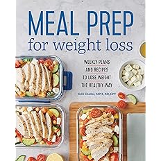 Meal Prep for Weight Loss: Weekly Plans and Recipes to Lose Weight the Healthy Way: Paperback