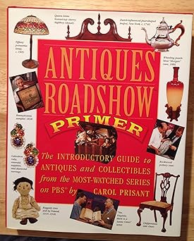 Antiques Roadshow Primer by Carol Prisant