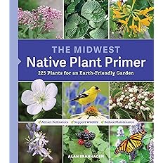 The Midwest Native Plant Primer: 225 Plants for an Earth-Friendly Garden