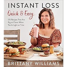 Instant Loss Quick and Easy: 125 Easy and Flavorful Recipes for Weight Loss