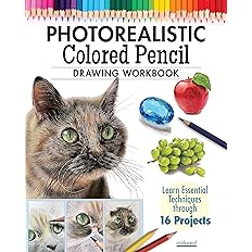 Photorealistic Colored Pencil Drawing Workbook