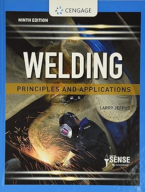 Welding: Principles and Applications (MindTap Course List) 9th Edition