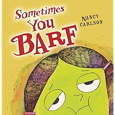 Sometimes You Barf (Nancy Carlson Picture Books) Paperback -  BigGreenBear.com Book 9.99