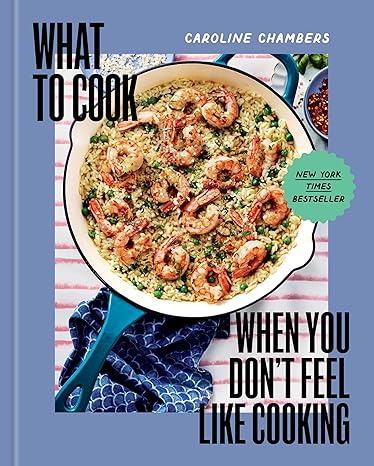 What to Cook When You Don't Feel Like Cooking