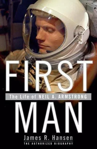 First Man: The Life of Neil A. Armstrong